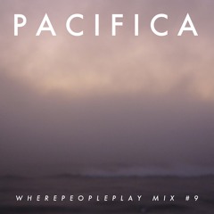 Pacifica - Wherepeopleplay Mix #9