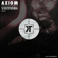 Axiom - Schizothemia [Hatework Machine Remix] - Kill Tomorrow