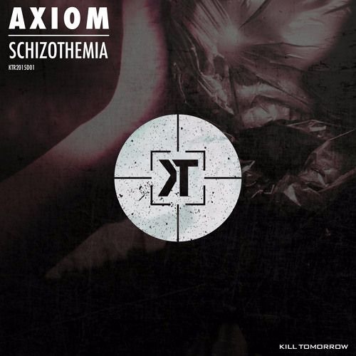 Axiom - Schizothemia [Hatework Machine Remix] - Kill Tomorrow