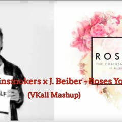 The Chainsmokers X Justin Beiber - Roses Youself  (VKall Mashup)