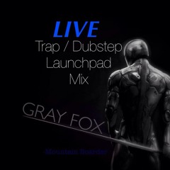 GRAY FOX (Trap and Dubstep Launchpad Mix)-MB