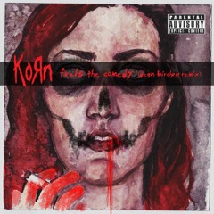 Korn - Fuels The Comedy (Dean Birchum Remix) (2016)