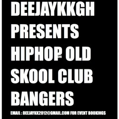 HIPHOP OLD SKOOL CLUB BANGERS BY DEEJAYKKGH