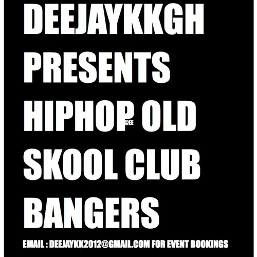 HIPHOP OLD SKOOL CLUB BANGERS BY DEEJAYKKGH
