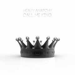 Heavy Anarchy - Call Me King