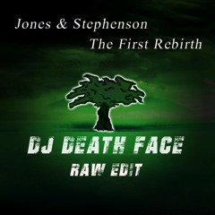 Jones & Stephenson - The First Rebirth (Dj Death Face Raw - Fix)