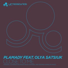 PLAMADY (Alex Mad & Platon) - Close To Me (feat.Olga Satsiuk)