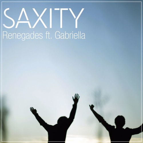 Download X Ambassadors - Renegades (SAXITY ft. Gabriella Remix)