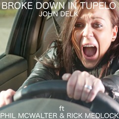 BROKE DOWN IN TUPELO - by John Delk ft Rick Medlock & Phil McWalter