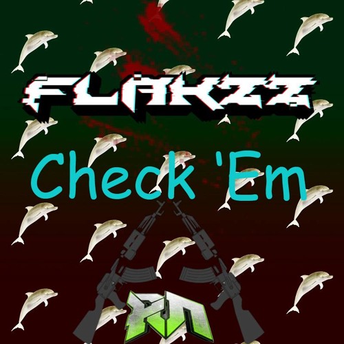 Flakzz - Check 'Em (Riddim Network Exclusive) Free Download