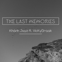 The last memories - Khánh Jayz ft. VicKyBraak
