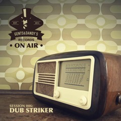 Gents & Dandy's On Air #006 - Dub Striker (Vinyl Only)