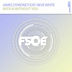 James Dymond ft Neve White - With & Without You (Aly & Fila - BBC Radio 1 Essential Mix)
