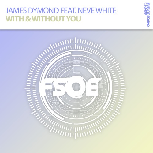 James Dymond ft Neve White - With & Without You (Aly & Fila - BBC Radio 1 Essential Mix)