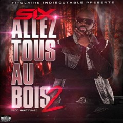 Six - Allez Tous Au Bois 2 - Prod By Handy y Kap'z