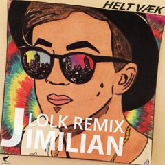 Helt Væk ft. Jimilian (LOLK Remix)