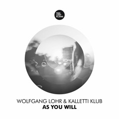 Wolfgang Lohr & Kalletti Klub - As You Will (Nikola Vujicic Remix)!!! OUT 10.03.16 !!!