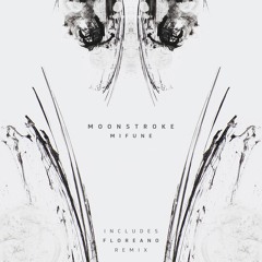 Moonstroke - Mifune (Floreano Remix)