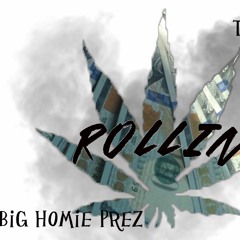 Big Homie Prez - Rollin' Ft. T. Blake