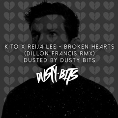 Kito X Reija Lee - Broken Hearts (Dillon Francis RMX) (DUSTED By Dusty Bits)