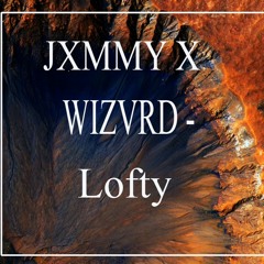JXMMY X WIZVRD - Lofty