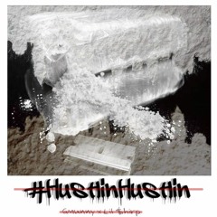 #HustlinHustlin (Ft. Lil $hirp)