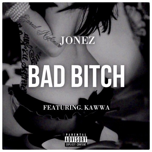 Jonez - Bad Bitch (ft. Kawwa)