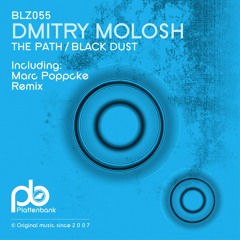 BLZ055 Dmitry Molosh - The Path / Black Dust + Marc Poppcke Remix