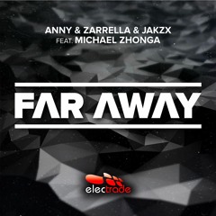 ANNY & Zarrella & Jakzx Feat. Michael Zhonga - Far Away [OUT NOW!]