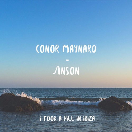 Mike Posner - I Took A Pill In Ibiza (Conor Maynard & ΛNSON Remix Cover) by Anson - Free download on ToneDen