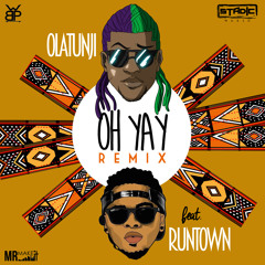 Olatunji Ft. Runtown - Oh Yay Remix [Prod by. Stadic X Wetty Beatz]