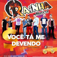 RAINHA MUSICAL - VOCÊ TÁ ME DEVENDO - LANÇAMENTO 2016