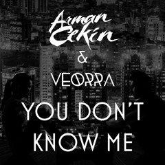Arman Cekin & Veorra - You Don't Know Me
