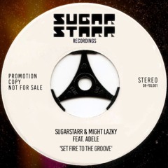 Set Fire To The Groove (Sugarstarr & Might Lazky Private Nu Disco Remix)
