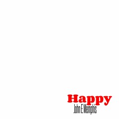 Happy - John E Memphis