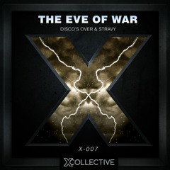 Disco's Over & Stravy - The Eve Of War [X Collective EXCLUSIVE]