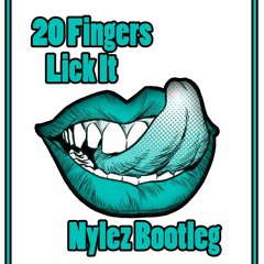 20 Fingers - Lick It (Nylez Bootleg) *** FREE DOWNLOAD ***