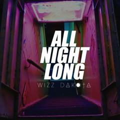 Dj Styles feat Wizz Dakota = All Night Long (Prod By Wizz Dakota) FREE DOWNLOAD