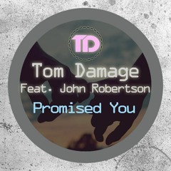Tom Damage Feat. John Robertson - Promised You | Free Download!