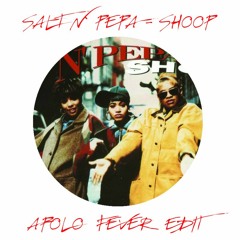Salt n Pepa - Shoop (Apolo Fever Edit) FREE DOWNLOAD