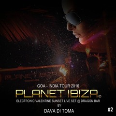 Planet Ibiza - ELECTRONIC VALENTINE SUNSET LIVE SET BY DAVA DI TOMA @ DRAGON BAR - Part 2