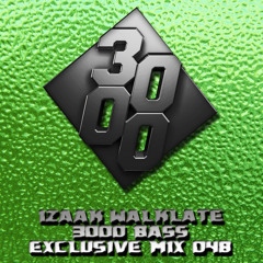 Izaak Walklate - 3000 Bass Exclusive Mix 048 [Free Download]