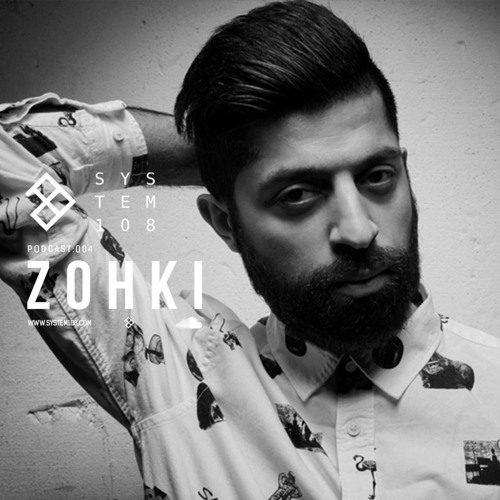SYSTEM108 PODCAST 004: ZOHKI