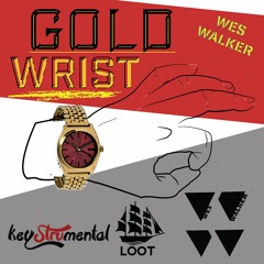 Gold Wrist [prod. Keystrumental] ~ Wes Walker