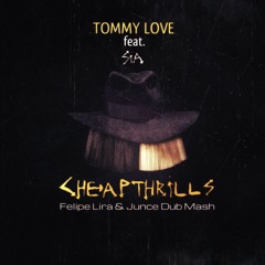 Tommy Love feat. S - Cheap Thrills (Felipe Lira & Junce Dub mash)[free download]