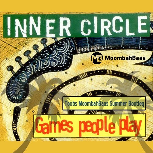 Inner Circle - Games People Play (Toob's MoombahBaas Summer Bootleg) (FREE DOWNLOAD)