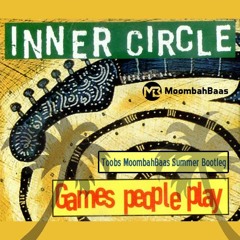 Inner Circle - Games People Play (Toobs Moombahbaas Summer Bootleg)(BUY= FREE DOWNLOAD)