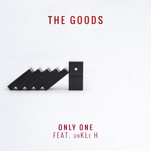 The Goods - ONLY ONE feat unKLe H