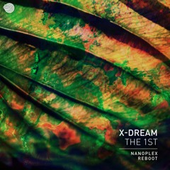 X - Dream - The 1st (Nanoplex Re-Boot)