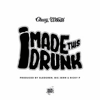 Chevy Woods - I Made This Drunk